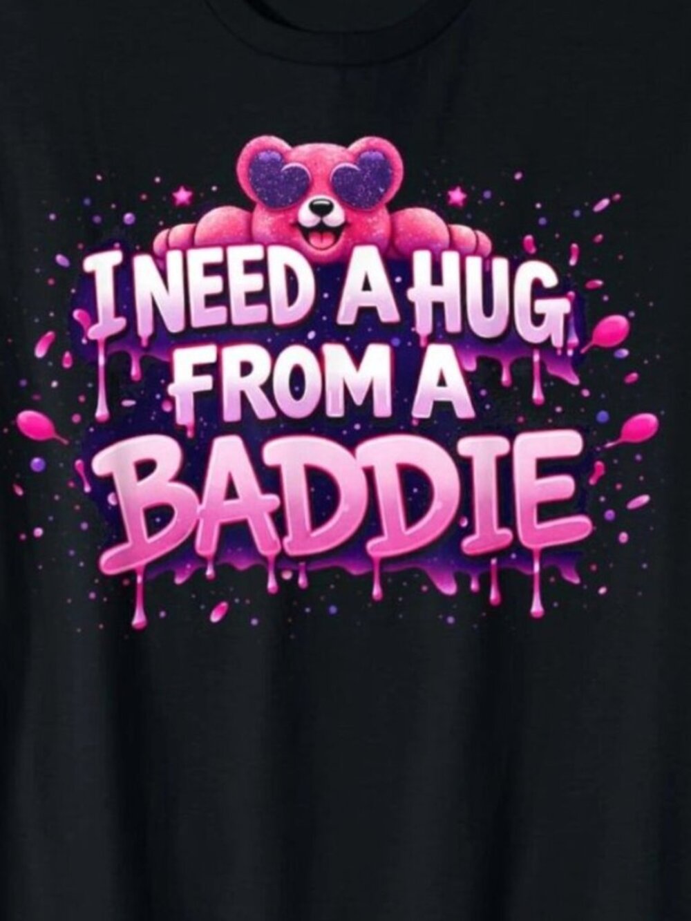 I Need A Hug from A Baddie Funny T-Shirt 250 - Picture 2 of 5
